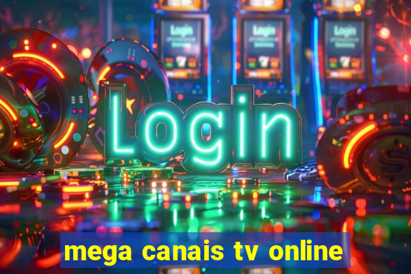 mega canais tv online